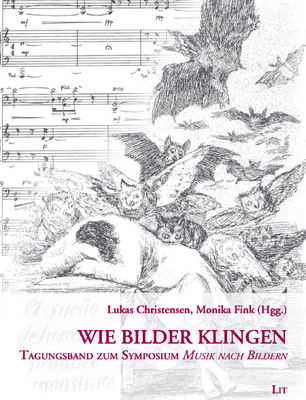 Wie Bilder klingen. Tagungsband zum Symposium Musik nach Bildern
