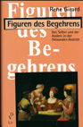 BMT 8: Girard, René: Figuren des Begehrens. Das Selbst und der Andere in der fiktionalen Realität