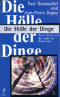 BMT 9: Dumouchel, Paul und Dupuy, Jean P.: Die Hölle der Dinge. René Girard und die Logik der Ökonomie