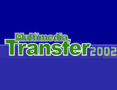 Multimedia Transfer 2002