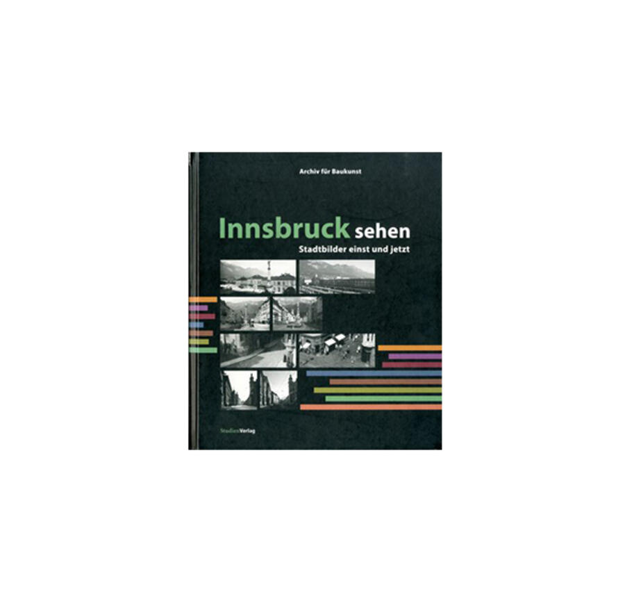 Innsbruck sehen: Stadtbilder einst und jetzt