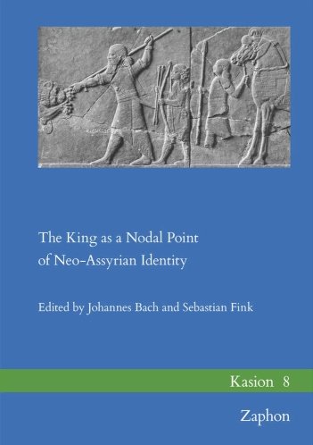 The King as a Nodal Point of Neo-Assyrian Identity