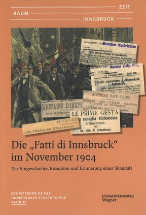 Buchcover Die „Fatti di Innsbruck“ im November 1904. Zur Vorgeschichte, Rezeption und Erinnerung eines Skandals