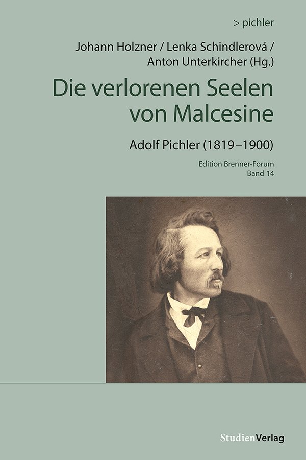 Die verlorenen Seelen von Malcesine. Adolf Pichler (1819–1900). Werke und Materialien