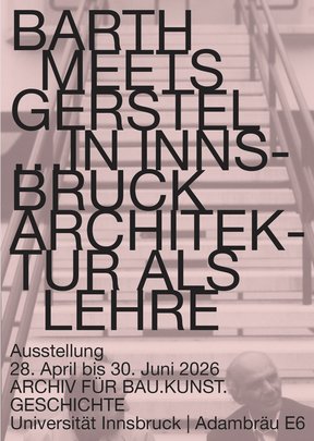 Plakat zur Ausstellung: Barth meets Gerstel ...in Innsbruck. Architektur als Lehre.