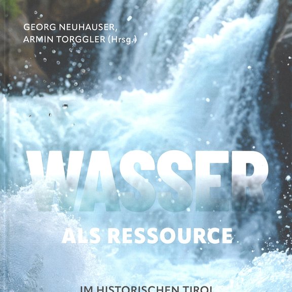 Buchcover des ersten Ressourcenbandes mit dem Titel: Wasser als Ressource im historischen Tirol und den angrenzenden Gebieten