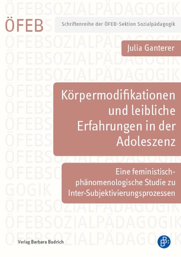 Buchcover  Körpermodifikationen und leibliche Erfahrungen in der Adoleszenz Eine feministisch-phänomenologisch orientierte Studie zu Inter-Subjektivierungsprozessen