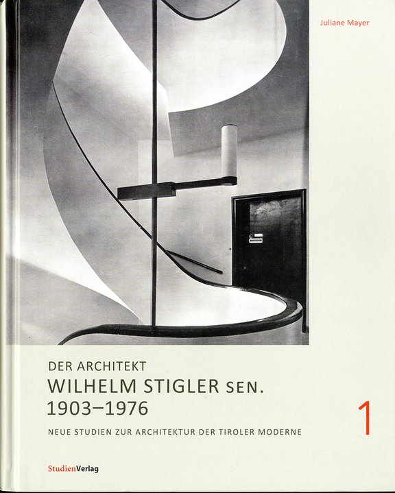 Juliane Mayer, Der Architekt Wilhelm Stigler sen. 1903-1976, Neue Studien zur Architektur der Tiroler Moderne, Schriftenreihe des Archivs für Baukunst, Band 7/1, Innsbruck 2018.