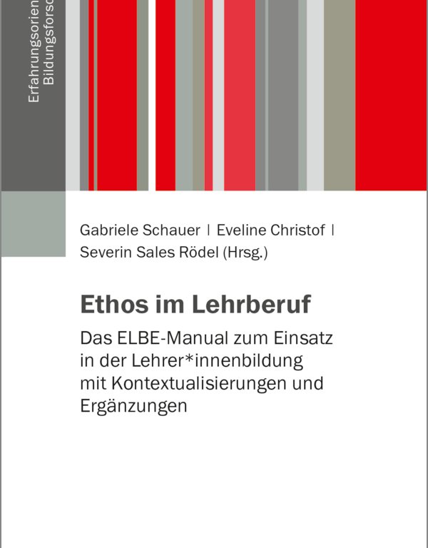Ethos im Lehrberuf – das ELBE Manual zum Einsatz in der Lehrer*innenbildung mit Kontextualisierungen und Ergänzungen