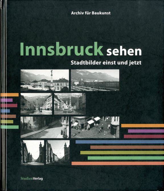 Christoph Hölz und Martina Hellrigl (Hrsg.), Innsbruck sehen. Stadtbilder einst und jetzt.Schriftenreihe des Archivs für Baukunst, Band 1. Studienverlag Innsbruck, 2008.