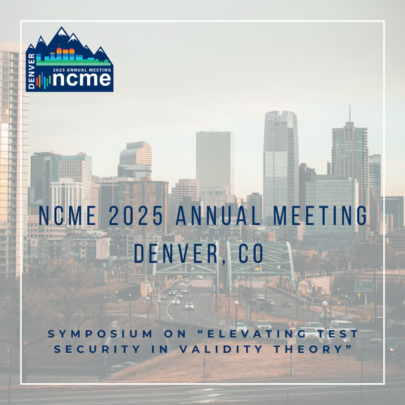 photo of Denver skyline, Logo of NCME Meeting, announcement: symposium on “Elevating Test Security in Validity Theory”