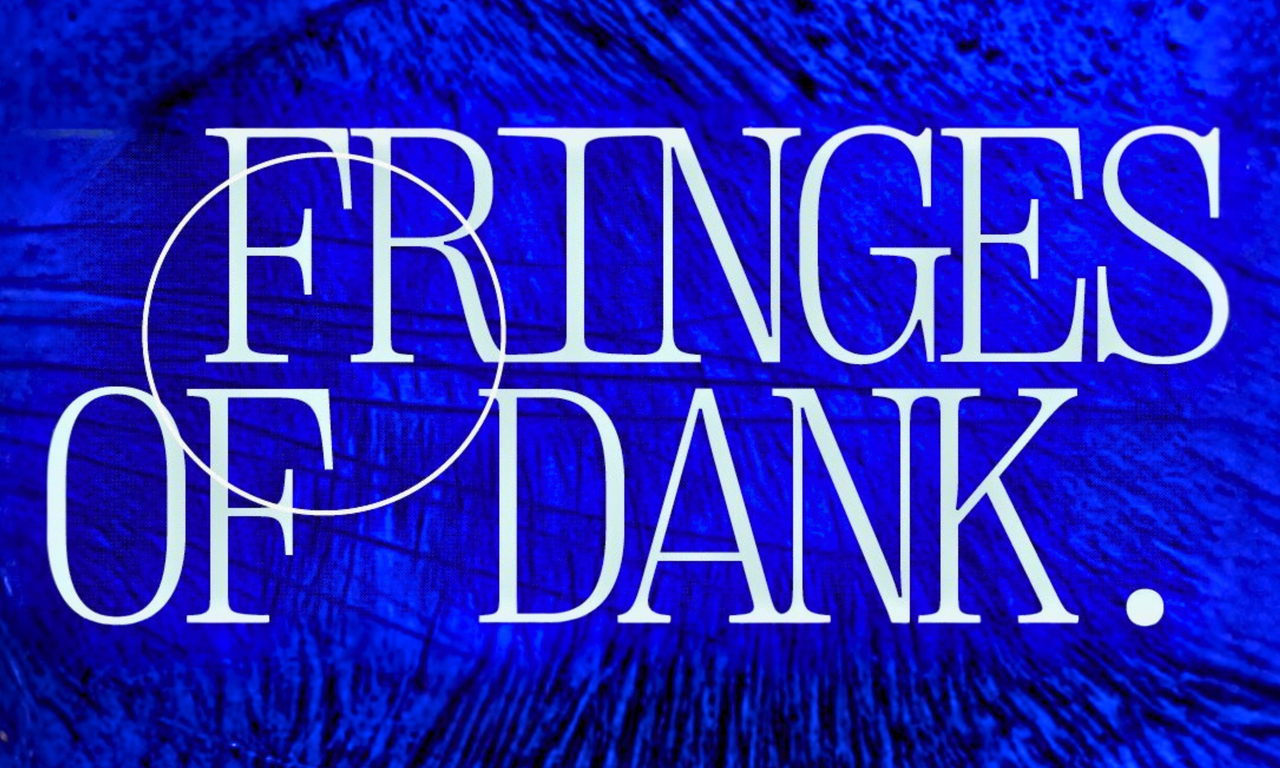 Fringes of Dank