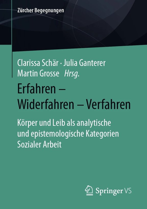 Buchcover Erfahren - Widerfahren - Verfahren: Körper und Leib als analytische und epistemologische Kategorien Sozialer Arbeit