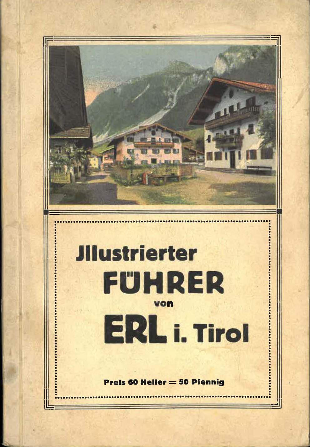 [Schutzumschlag: Illustrierter Führer von Erl i. Tirol.] Erl und seine Umgebung.