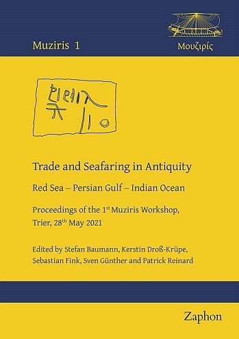 Trade and Seafaring in Antiquity: Red Sea – Persian Gulf – Indian Ocean (Muziris 1)