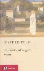 Josef Leitgeb: Christian und Brigitte. Roman