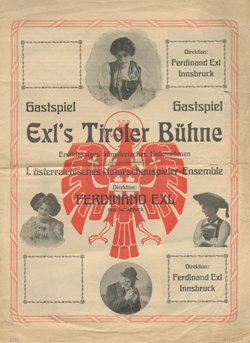 Theaterzettel/Werbezettel Gastspiel Exl’s Tiroler Bühne. Erstklassiges künstlerisches Unternehmen. I. Österreichisches Naturschauspieler-Ensemble [vermutlich um 1908]