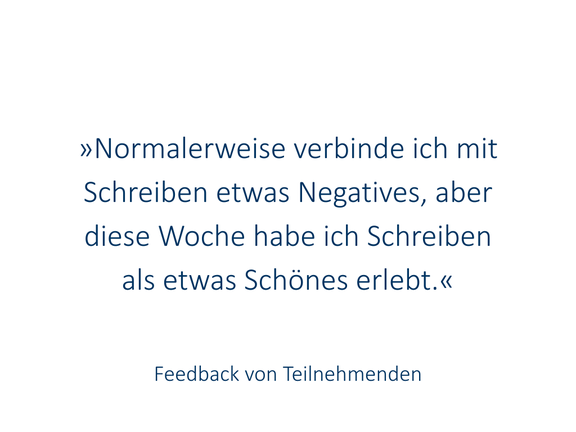„Normalerweise verbinde ich mit Schreiben etwas Negatives, aber diese Woche habe ich schreiben als etwas Schönes erlebt.“