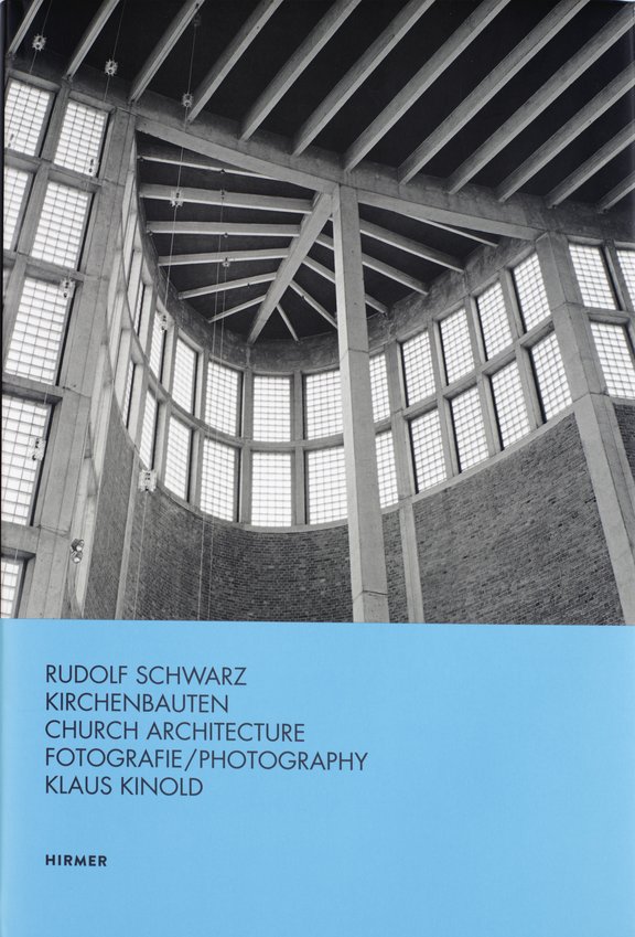 Rudolf Schwarz, Kirchenbauten, München 2018.