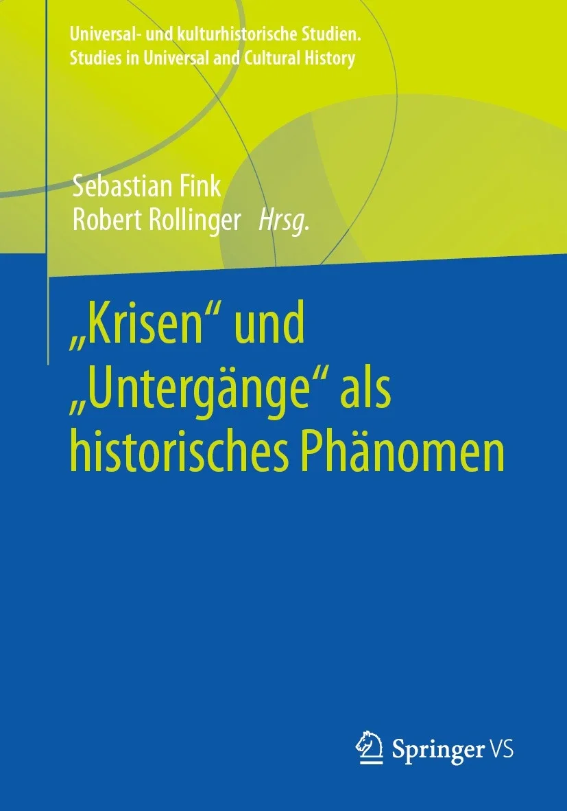 "Krisen" und "Untergänge" als historisches Phänomen