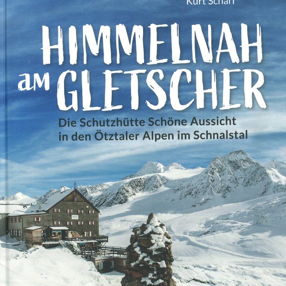 Cover des Buches Himmelnah am Gletscher von Kurt Scharr und Paul Grüner, Schutzhütte Schöne Aussicht im Schnalstal