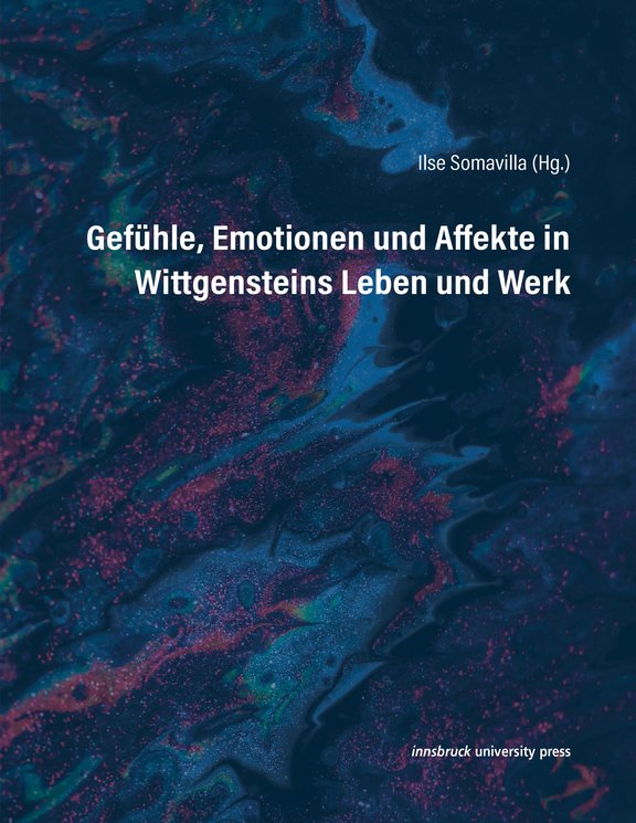 Ilse Somavilla (Hg.): Gefühle, Emotionen und Affekte in Wittgensteins Leben und Werk