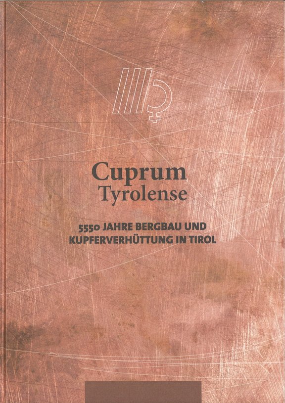 5550 Jahre Bergbau und Kupferverhüttung in Tirol