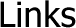 Links