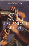 Girard: Celui par qui le scandale arrive